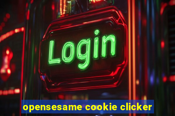 opensesame cookie clicker